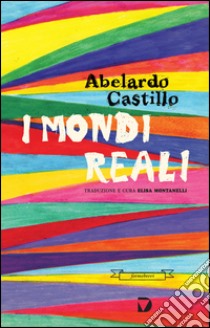 I mondi reali libro di Castillo Abelardo