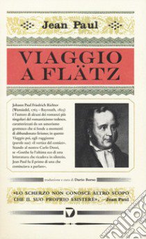 Viaggio a Flatz libro di Jean Paul; Borso D. (cur.)