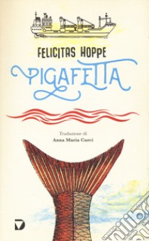 Pigafetta libro di Hoppe Felicitas