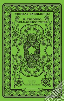 Il trionfo dell'agricoltura libro di Zabolockij Nikolaj; Scandura C. (cur.)