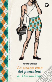 Lo strano caso dei pantaloni di Dassoukine libro di Laroui Fouad