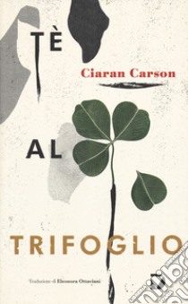 Té al trifoglio libro di Carson Ciaran