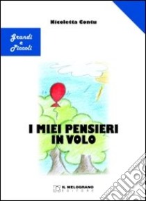 I miei pensieri in volo libro di Contu Nicoletta