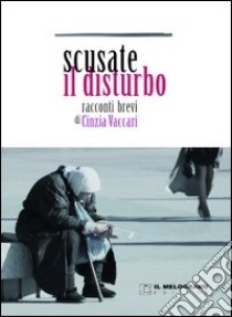 Scusate il disturbo libro di Vaccari Cinzia