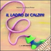 Il ladro di calzini libro di Pinton Arianna L.