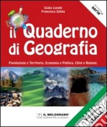 Quaderno di geografia. Popolazione e territorio, economia e politica, climi e regioni. Per la Scuola media (Il). Vol. 2: Italia libro di Longhi Giulia; Salina Francesca