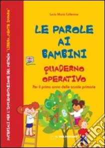 Parole ai bambini. Per la Scuola elementare e CD-ROM. Con CD Audio. Con espansione online (Le) libro di Collerone Lucia Maria