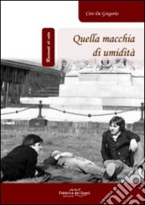 Quella macchia di umidità libro di De Gregorio Ciro