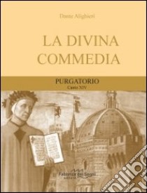 Divina Commedia. Purgatorio canto 14° libro di Alighieri Dante