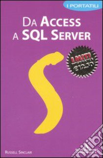 Da Access a SQL Server. I portatili libro di Sinclair Russell