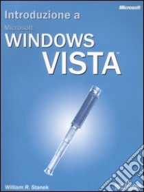 Introduzione a Microsoft Windows Vista libro di Stanek William R.