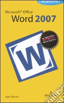 Microsoft Office Word 2007. I portatili libro di Macori Igor