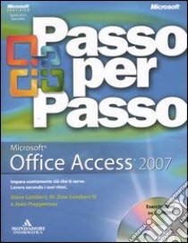 Microsoft Office Access 2007. Con CD-ROM libro di Lambert Steve - Lambert III M. Dow - Preppernau Joan