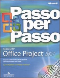 Microsoft Office Project 2007. Con CD-ROM libro di Chatfield Carl - Johnson Timothy D.