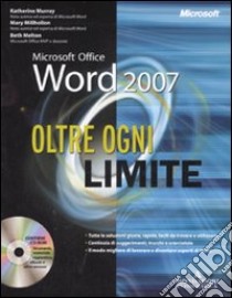 Microsoft Office Word 2007. Oltre ogni limite. Con CD-ROM libro di Millhollon Mary - Murray Katherine - Melton Beth