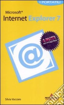 Microsoft Internet Explorer 7.0 libro di Vaccaro Silvia