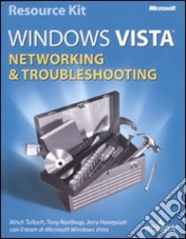 Microsoft Windows Vista. Networking & troubleshooting. Vol. 3 libro di Tulloch Mitch - Northrup Tony - Honeycutt Jerry