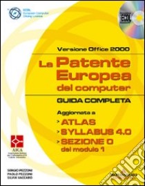 La patente europea del computer. Guida completa. Versione Office 2000. Con CD-ROM libro di Pezzoni Sergio - Pezzoni Paolo - Vaccaro Silvia