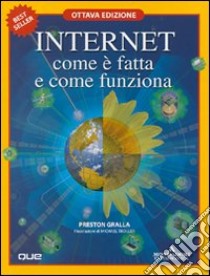 Internet, com'è fatta e come funziona libro di Gralla Preston - Troller Michael