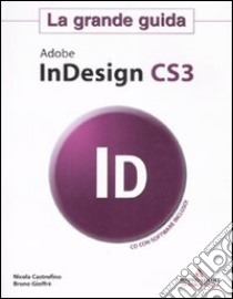 Adobe Indesign CS3. La grande guida. Con CD-ROM libro di Castrofino Nicola - Gioffrè Bruno