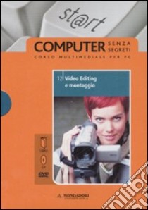 Video editing e montaggio. Il mondo digitale. Con DVD e CD-ROM (12) libro di Castrofino Nicola - Gioffrè Bruno