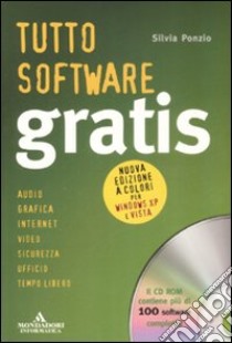 Tutto software gratis. Con CD-ROM libro di Ponzio Silvia