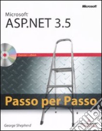 Microsoft ASP.NET 3.5. Passo per passo. Con CD-ROM libro di Shepherd George