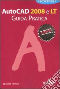 Autocad 2008 e LT. Guida pratica. I portatili libro di Pruneri Edoardo