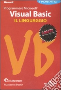 Programmare Microsoft Visual Basic. Il linguaggio. I portatili libro di Balena Francesco