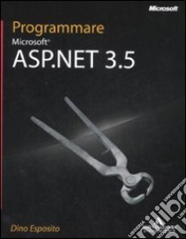 Programmare Microsoft ASP.NET 3.5 libro di Esposito Dino