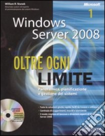 Windows Server 2008. Oltre ogni limite. Con CD-ROM libro di Stanek William R.