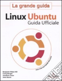 Linux Ubuntu. La grande guida. Con DVD-ROM libro