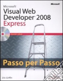 Microsoft Visual Web Developer 2008. Express. Con CD-ROM libro di Griffin Eric