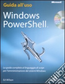 Windows PowerShell. La guida completa al linguaggio di script per l'amministrazione dei sistemi Windows. Con CD-ROM libro di Wilson Ed
