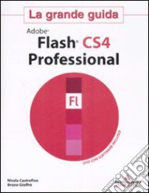 Adobe Flash CS4. La grande guida. Con DVD-ROM libro di Castrofino Nicola - Gioffrè Bruno