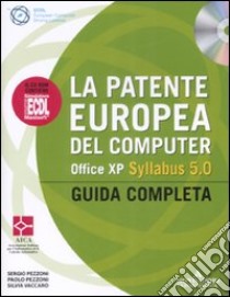 La patente europea del computer. Office XP. Syllabus 5.0. Guida completa. Con CD-ROM libro di Pezzoni Sergio - Pezzoni Paolo - Vaccaro Silvia