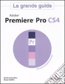 Adobe Premier Pro CS4. La grande guida. Con DVD-ROM libro di Castrofino Nicola - Gioffrè Bruno