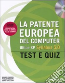 La Patente europea del computer. Office XP, Syllabus 5.0. Test e Quiz. Con CD-ROM libro di Pezzoni Paolo - Pezzoni Sergio - Vaccaro Silvia