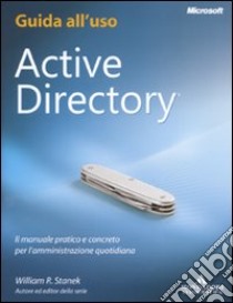 Active directory. Guida all'uso libro di Stanek William R.