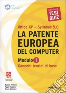 La patente europea del computer. Office XP-Sillabus 5.0. Modulo 1. Concetti teorici di base libro di Pezzoni Sergio - Pezzoni Paolo - Vaccaro Silvia