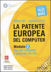 La patente europea del computer. Office XP-Sillabus 5.0. Modulo 2. Uso del computer e gestione dei file libro di Pezzoni Sergio - Pezzoni Paolo - Vaccaro Silvia