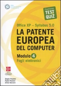 La patente europea del computer. Office XP-Sillabus 5.0. Modulo 4. Fogli elettronici libro di Pezzoni Sergio - Pezzoni Paolo - Vaccaro Silvia