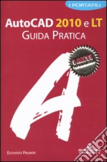 Autocad 2010 e LT. Guida pratica libro di Pruneri Edoardo