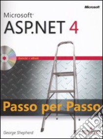 Microsoft ASP.Net 4. Passo per passo. Con CD-ROM libro di Shepherd George