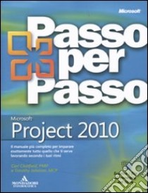 Microsoft Project 2010 libro di Chatfield Carl - Johnson Timothy