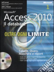 Microsoft Access 2010. Il database. Oltre ogni limite. Con CD-ROM libro di Conrad Jeff - Viescas John L.