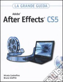 Adobe After Effects CS5. La grande guida. Con DVD-ROM libro di Castrofino Nicola - Gioffrè Bruno