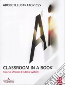 Adobe Illustrator CS5. Classroom in a book libro