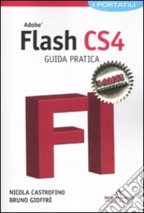 Adobe Flash CS4. Guida pratica. I portatili libro di Castrofino Nicola - Gioffrè Bruno