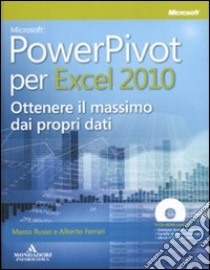 Microsoft PowerPivot per Excel 2010. Ottenere il massimo dai propri dati. Con CD-ROM libro di Russo Marco - Ferrari Alberto